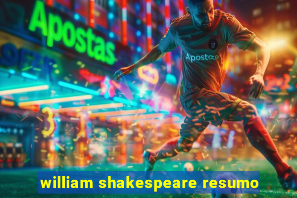 william shakespeare resumo